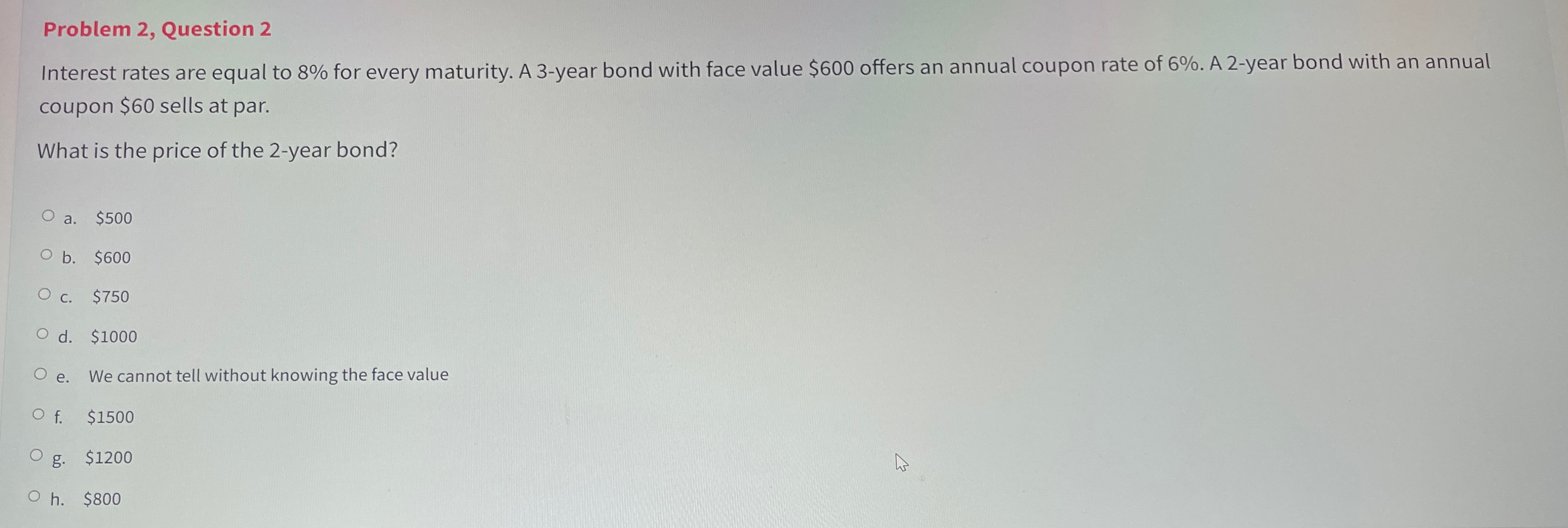  Problem 2, Question 2 Interest rates are equal to 8% for