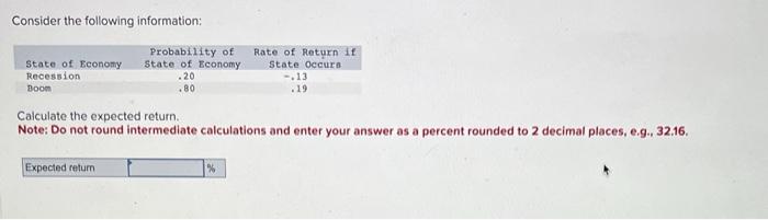  Consider the following information: Calculate the expected return. Note: Do not