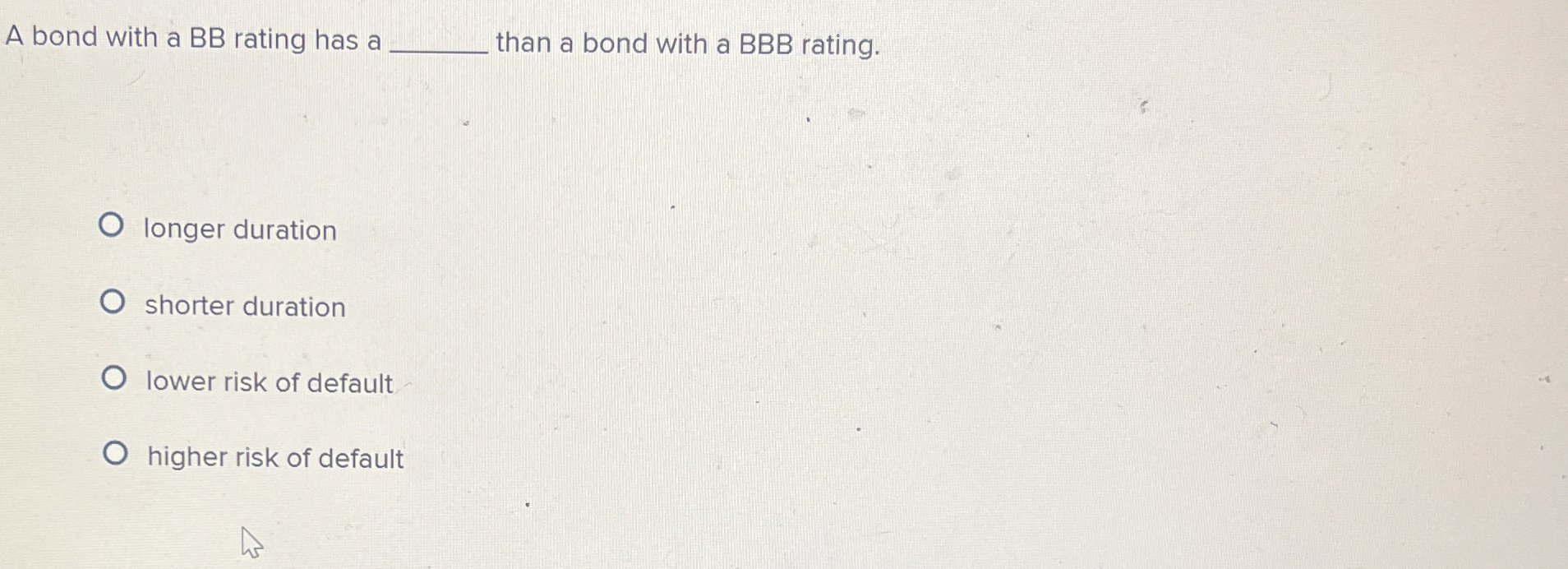  A bond with a BB rating has a than a bond