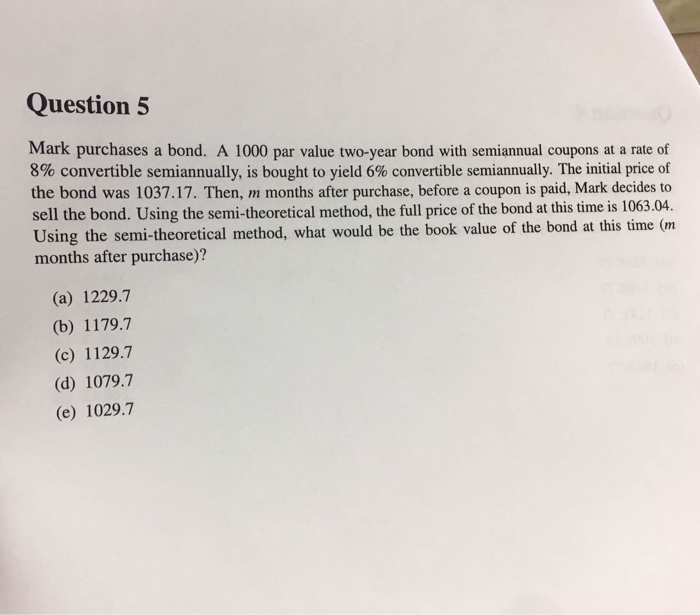  Question 5 Mark purchases a bond. A 1000 par value two-year
