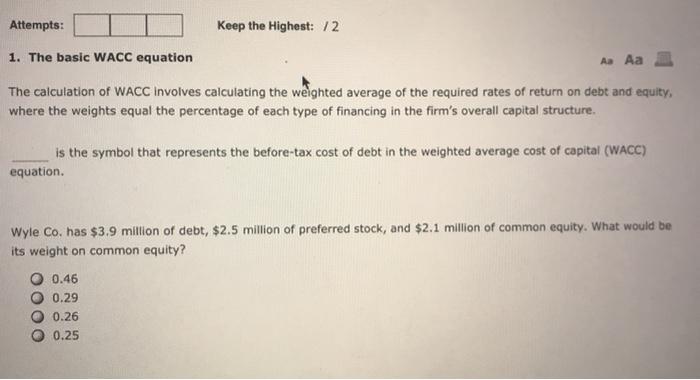  Attempts: Keep the Highest: /2 1. The basic WACC equation .