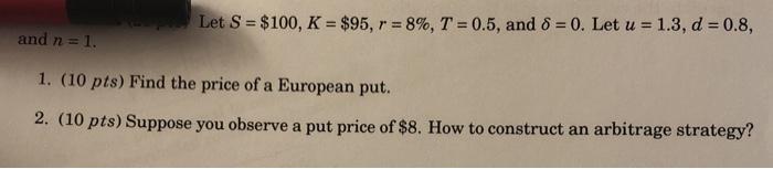  Let S = $100, K = $95, r = 8%, T