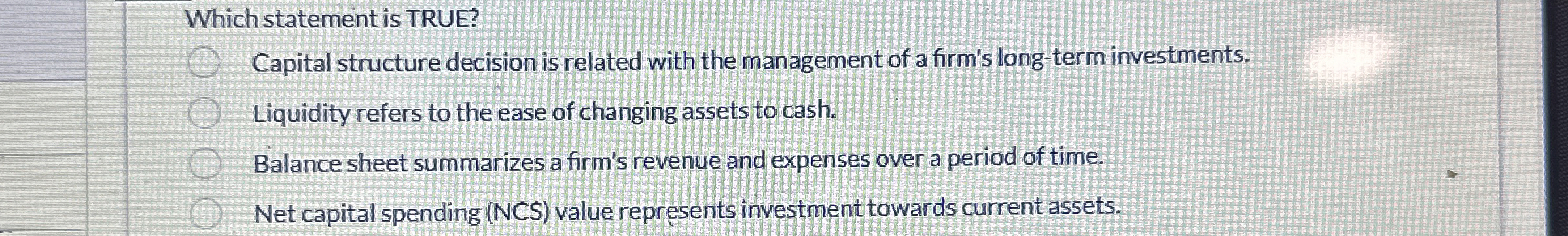  Which statement is TRUE? Capital structure decision is related with the