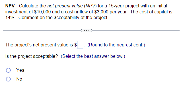 NPV Calculate the net present value (NPV) for a 15-year project