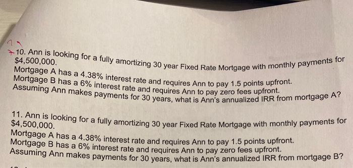  +10. Ann is looking for a fully amortizing 30 year Fixed