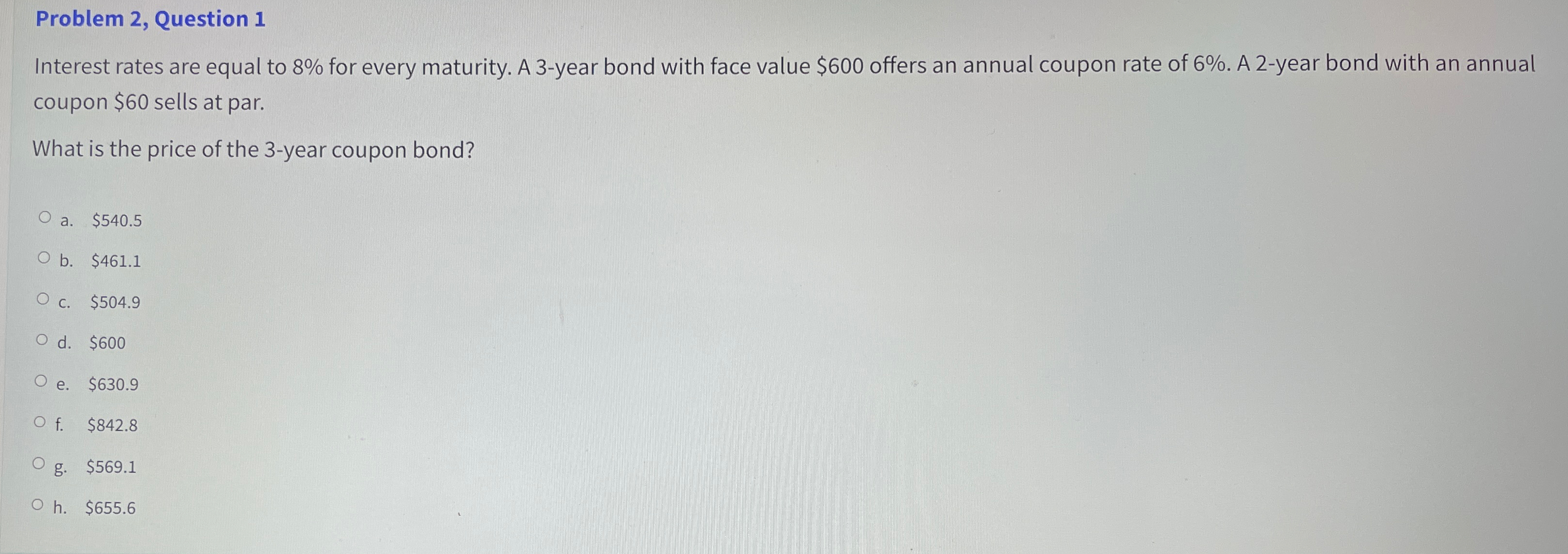  Problem 2, Question 1 Interest rates are equal to 8% for
