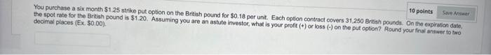 put option on the Bristish pound for $0.18 per unit. Each option