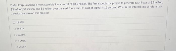  Dallas Corp. is adding a new assembly line at a cost