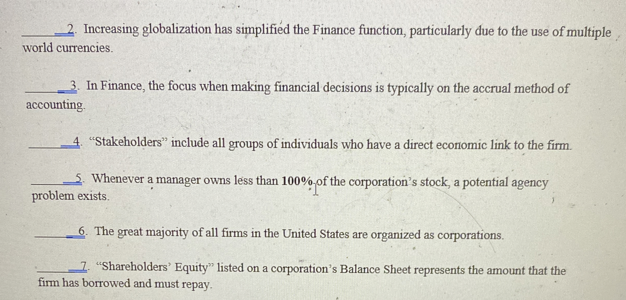  Increasing globalization has simplified the Finance function, particularly due to the