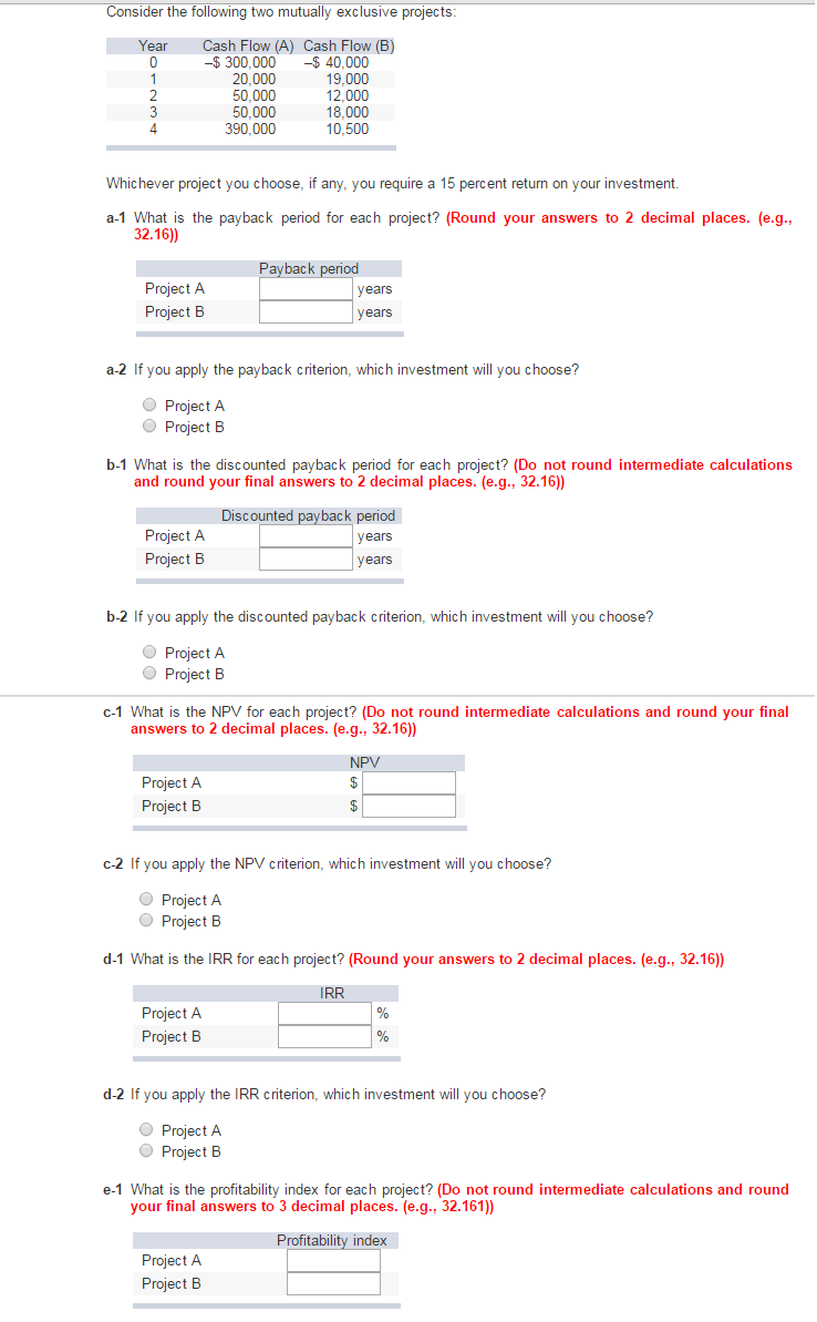Consider the following two mutually exclusive projects: Whichever project you choose,
