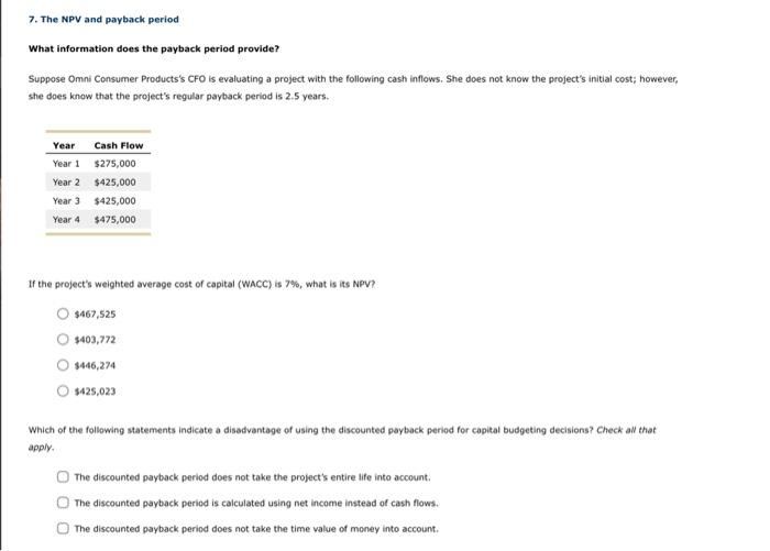 help 7. The NPV and payback period What information does the payback