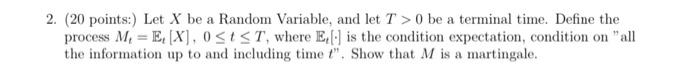  2. (20 points:) Let X be a Random Variable, and let