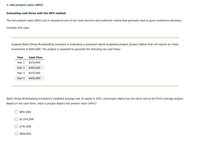 help 1. Net present value (NPV) Evaluating cash flows with the NPV