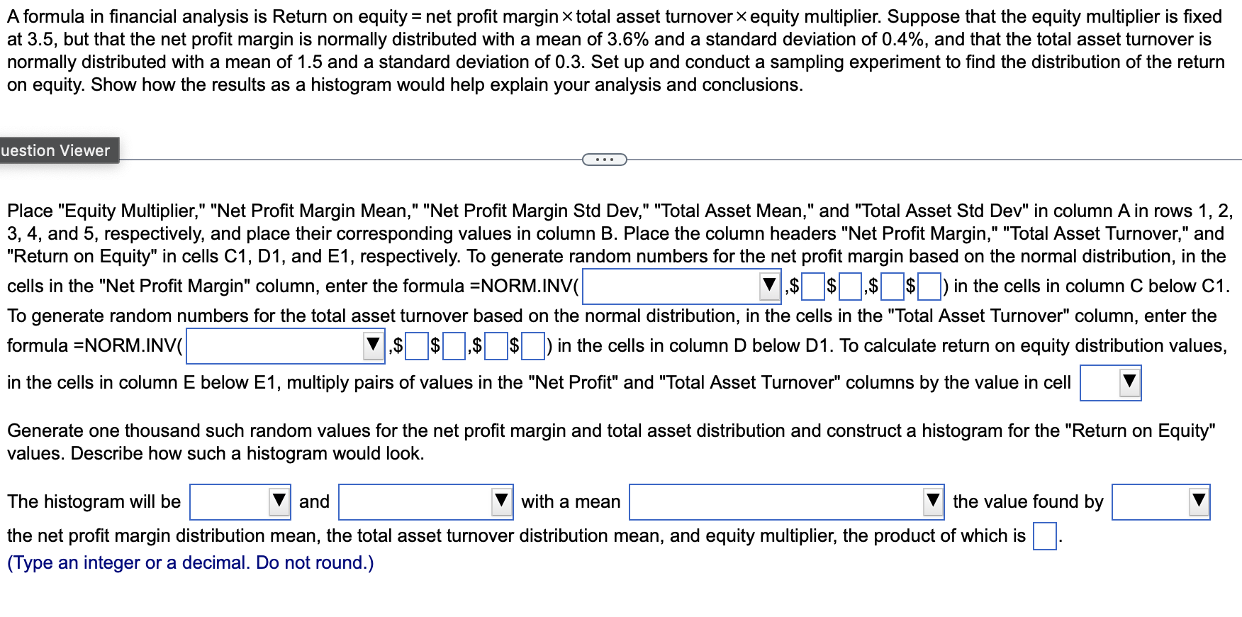  A formula in financial analysis is Return on equity = net