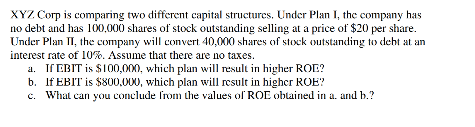 HELP! XYZ Corp is comparing two different capital structures. Under Plan I,