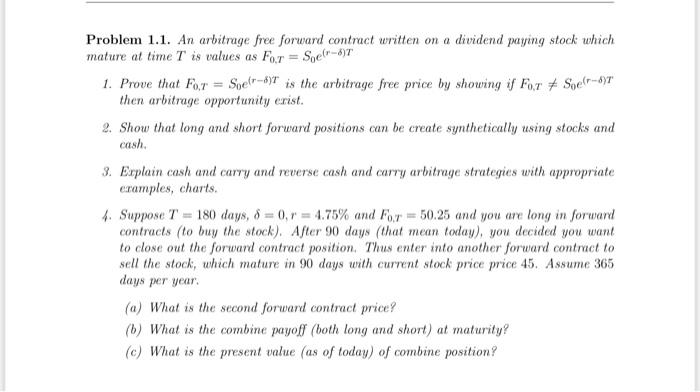  Problem 1.1. An arbitrage free forward contract written on a dividend