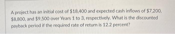 answer with excel formulas please A project has an initial cost of