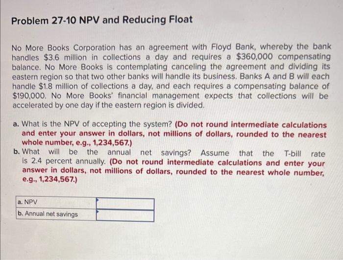  Problem 27-10 NPV and Reducing Float No More Books Corporation has