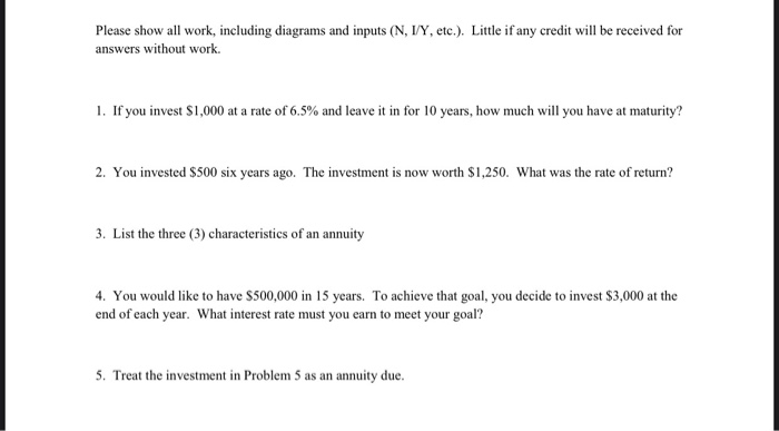  Please show all work, including diagrams and inputs (N, 1/Y, etc.).