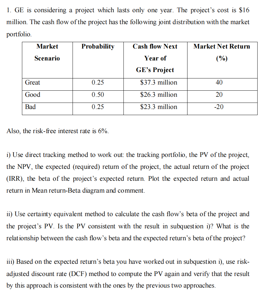  1. GE is considering a project which lasts only one year.
