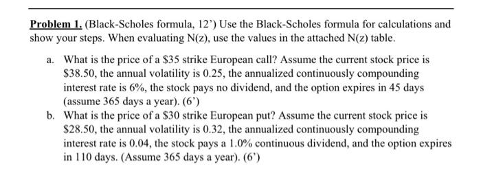  Problem 1. (Black-Scholes formula, 12') Use the Black-Scholes formula for calculations