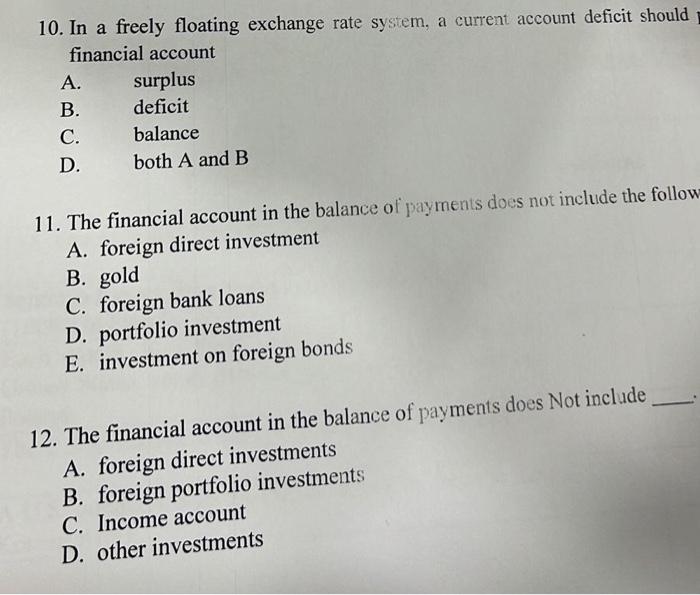  10. In a freely floating exchange rate system, a current account