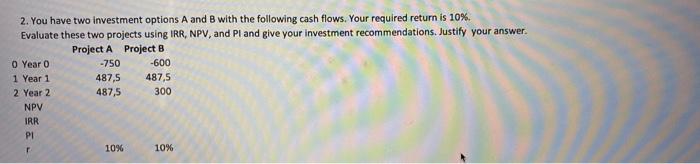 Please answer it in excel 2. You have two investment options A