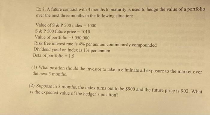  Ex 8. A future contract with 4 months to maturity is