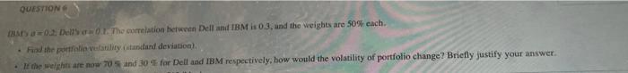  QUESTION INS=0.3 Dell 0.1. The correlation between Dell and IBM is