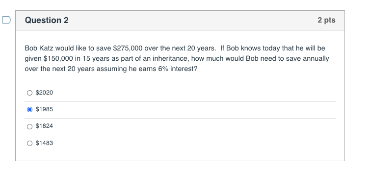 Please provide explanation with correct answer. Thanks! Question 2 2 pts Bob