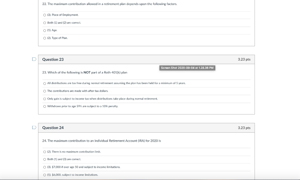  22. The maximum contribution allowed in a retirement plan depends upon