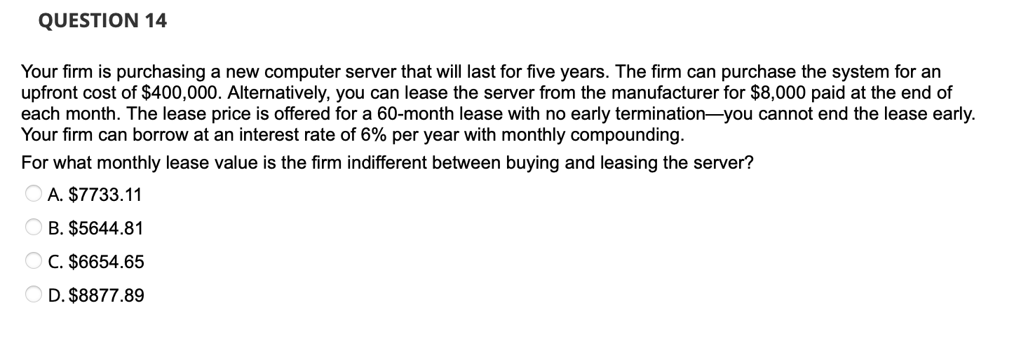  QUESTION 14 Your firm is purchasing a new computer server that