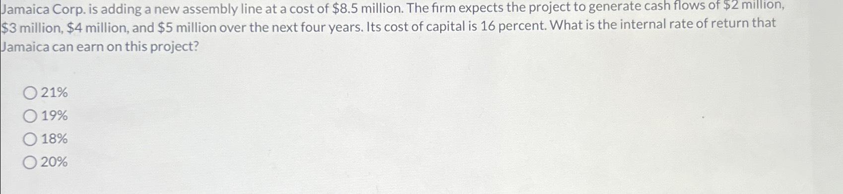  Jamaica Corp. is adding a new assembly line at a cost