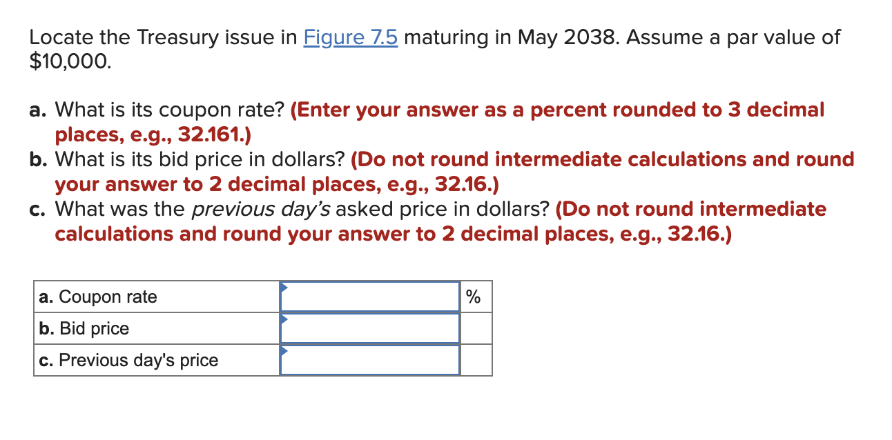  Locate the Treasury issue in Figure 7.5 maturing in May 2038.