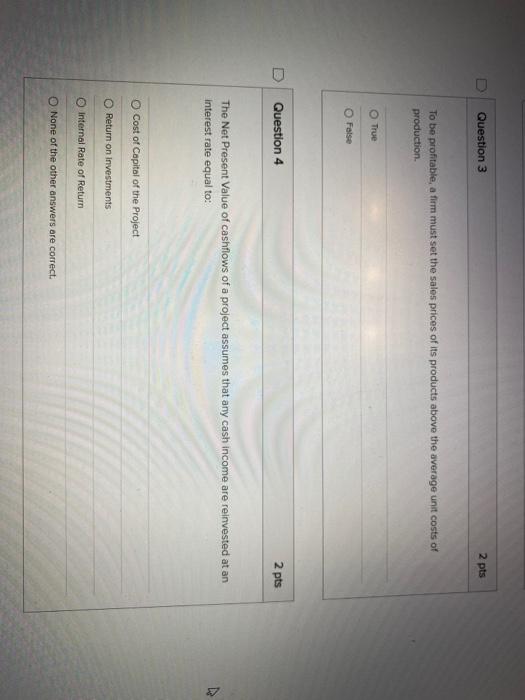  D Question 3 2 pts To be profitable, a firm must