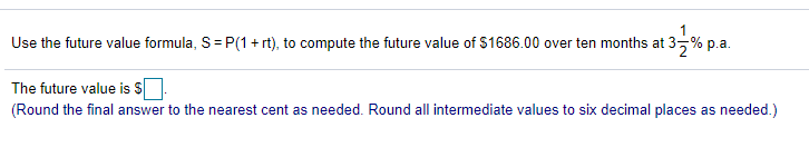 1 Use the future value formula, S=P(1 + rt), to compute