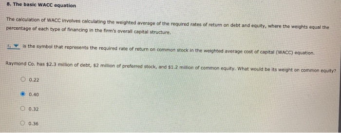  8. The basic WACC equation The calculation of WACC involves calculating