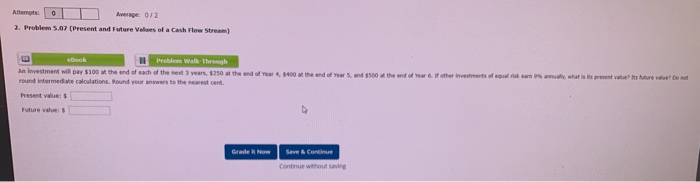  Attempts: O Average 0/2 2. Problem 5.07 (Present and Future Values