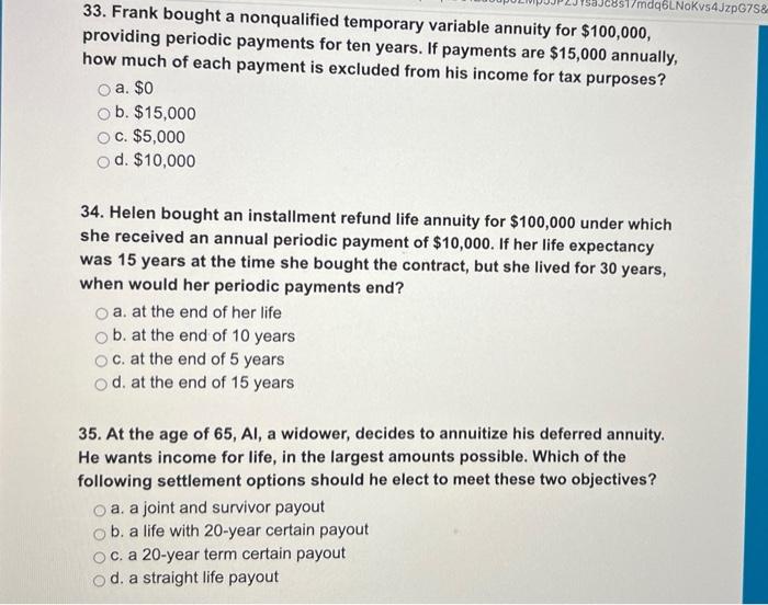  33. Frank bought a nonqualified temporary variable annuity for $100,000, providing