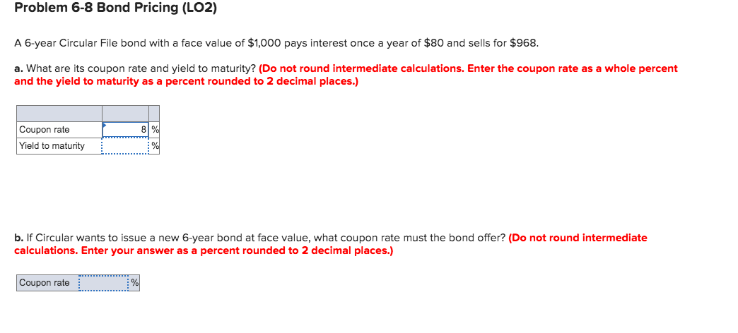 Problem 6-8 Bond Pricing (LO2) A 6-year Circular File bond with