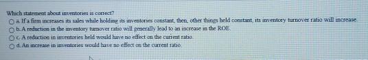  Which statement about inventores correct? a. If a firm increases its
