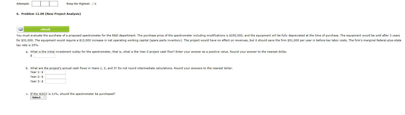  Attempts: Keep the Highest: / 4 6. Problem 12.08 (New Project