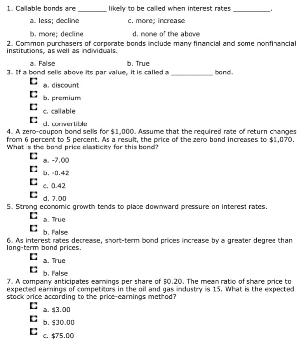  Callable bonds are likely to be called when interest rates .