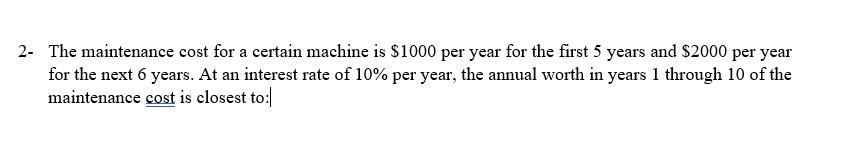  2- The maintenance cost for a certain machine is $1000 per
