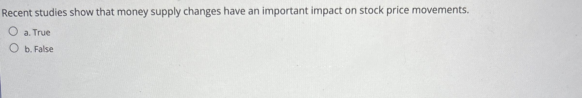  Recent studies show that money supply changes have an important impact