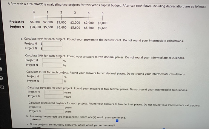  A firm with a 13% WACC is evaluating two projects for