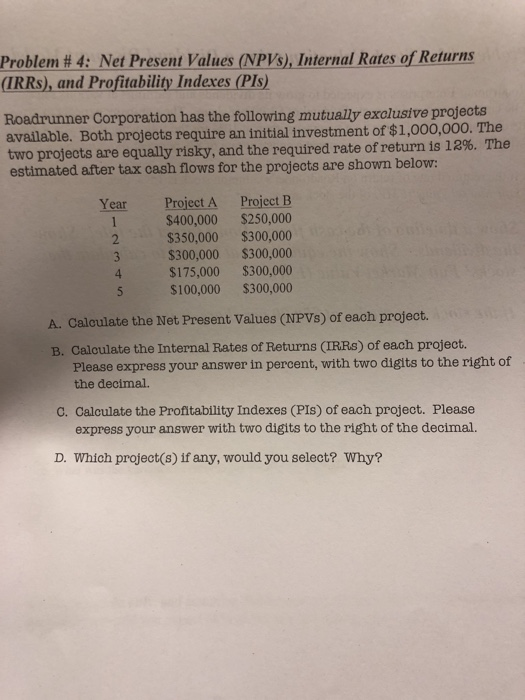  Answer a-d show All work Problem# 4: Net Present Values (NPVs),