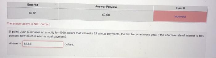  Entered Answer Preview Result 62.00 62.00 Incorrect The answer above is