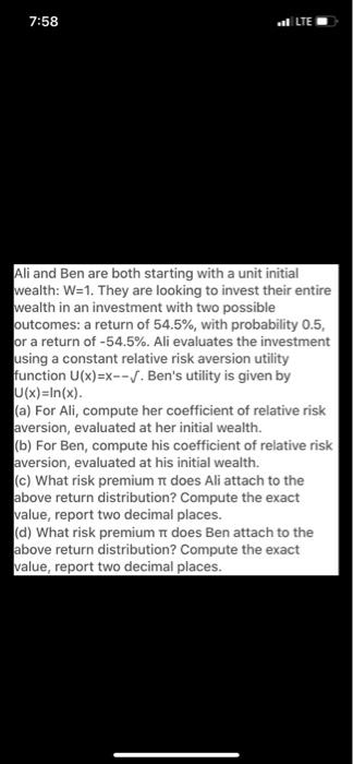Ali and Ben are both starting with a unit initial wealth: W=1.