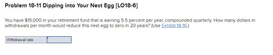  Problem 18-11 Dipping into Your Nest Egg [LO18-6] You have $15,000